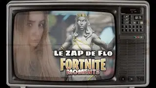LE ZAP DE FLO Ep.1 : Fortnite moments !
