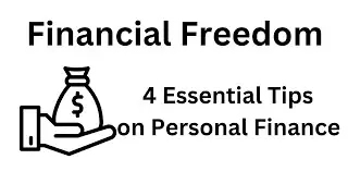 Financial Freedom: Top 4 Personal Finance Tips You Need to Know
