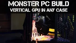 Best way to install a Vertical GPU in ANY PC Case