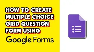 How to Create Multiple Choice Grid Question Using Google Forms (Quick & Easy)