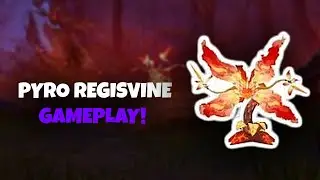Pyro Regisvine Gameplay!