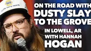 On the Road with Dusty Slay and Hannah Slayish to The Grove!