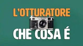 L'otturatore, che cosa è? ep.6
