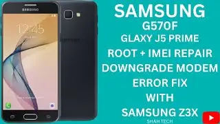 Samsung Galaxy J5 Prime (G570F) U3 ROOT + IMEI Repair With Samsung Z3X | Downgrade Modem Error Fix