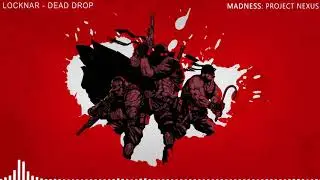 MADNESS: Project Nexus OST: Locknar - Dead drop (Old/Legacy)