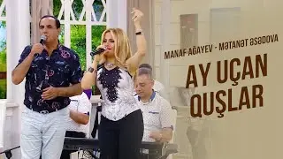 Mətanət Əsədova, Manaf Ağayev – Ay Uçan Quşlar