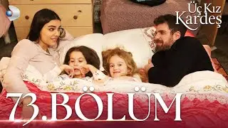 Üç Kız Kardeş 73. Bölüm - Full Bölüm