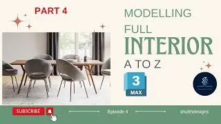 Complete Interior Modeling in 3ds Max: Day 4 - Adding Aesthetic Charm and Crafting the Dining Area