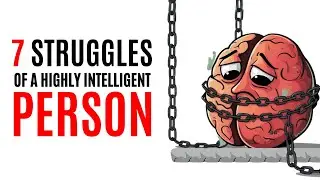 The 7 Struggles Only Highly Intelligent Person Have