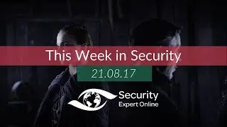 Game of Thrones at risk | This Week in Security - 21.08.17