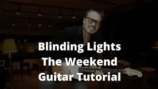 How To Play Blinding Lights Guitar Tutorial / Lesson