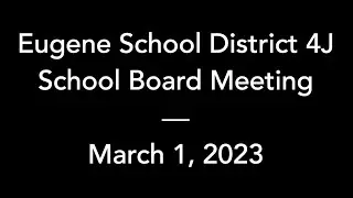 4J School Board – March 1, 2023 – Regular Meeting
