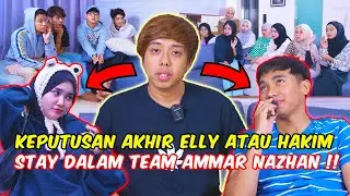 KEPUTUSAN AKHIR ELLY ATAU HAKIM STAY DALAM TEAM AMMAR NAZHAN !! - SIAPA PERLU DISINGKIR ?!