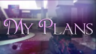 MY PLANS