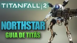 Guia de Titãs: Northstar - Titanfall 2 Multiplayer