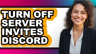 How to Turn Off Server Invites Discord - Step by Step