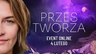 PRZESTWORZA - zapraszam Cię na otwarty event online