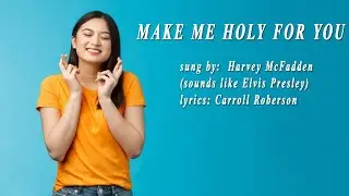 Make Me Holy for You sung by Harvey McFadden