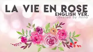 La Vie En Rose (English ver.) 【covered by Anna】