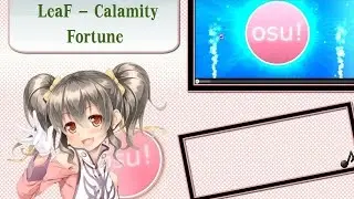 osu! LeaF - Calamity Fortune (SCV's Lunatic)