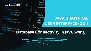 Java Swing + MySQL Database Connectivity  CRUD App Tutorial for Beginners Step by Step | Lecture-13