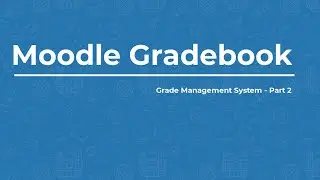 Moodle 4.1 - Moodle Gradebook Part 2
