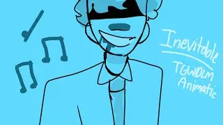 inevitable animatic | tgwdlm