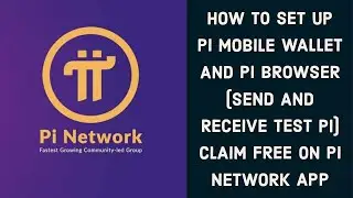 How To Set Up Pi Mobile Wallet And Pi Browser On The Pi Network App ( Send And Receive Test Pi Now)