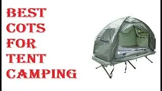 Best Cots For Tent Camping 2021