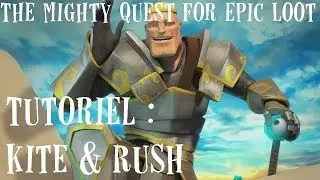 [FR][The Mighty Quest for Epic Loot] Tutoriel : Kite & Rush