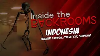 Inside The Backrooms Indonesia - Bersama 3 Bodoh, Perfect Cut, Geronimo