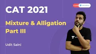 Mixture and Alligation for CAT 2021 | P3 | QA for CAT Exam | Quantitative Aptitude Lectures