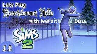 Let's Play the Sims 2 Riverblossom Hills! (with Nerdyth & Daze) - Part 1.2