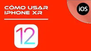 02.-TUTORIAL APPLE IPHONE XR | Guía básica iOS 12