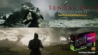 Hellblade 2 Part 4 The End! Super Ultra Wide RTX 4090 full play through