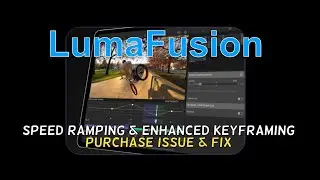 LumaFusion Speed Ramping & Enhanced Keyframing Purchase Issue & Fix
