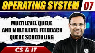Operating System 07 |  Multilevel Queue and Multilevel Feedback Queue Scheduling | CS & IT