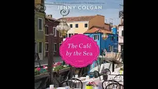 The Cafe by the Sea By Jenny Colgan | Audiobook Full-Length