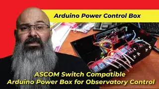 Ep 047 - ASCOM Switch Compatible Arduino Power Box for Observatory Control