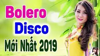 Nhạc Sống Thôn Quê Bolero Disco Cực Chất MỚI ĐÉT 2019 - LK Nhạc Trữ Tình Bolero Disco Hay Mê Mẩn