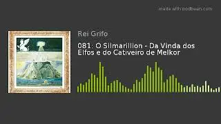 Podcast do Rei Grifo 081: O Silmarillion - Da Vinda dos Elfos e do Cativeiro de Melkor