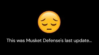 Musket Defense's last update...