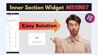 Inner section widget Missing in elementor? | How to enable 