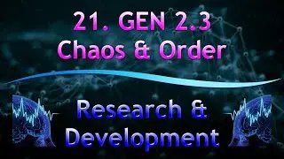 21. GEN 2.3 Chaos & Order | Research & Development