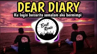 DJ DEAR DIARY REMIX FULL BASS  - DEAR DIARY KU INGIN BERCERITA ELS WAROUW
