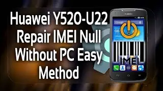 Huawei Y520-U22 Repair IMEI Without PC - Tutorial