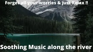 Soothing Relaxing and complete peace of mind and soul | river music | Stress free Calm Music