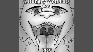 [ CW: VORE 18+ ] Hungry Wolf Eats you (Prey POV)