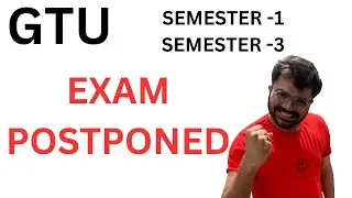 GTU - SEMESTER -1 - SEMESTER -3 - EXAM POSTPONED