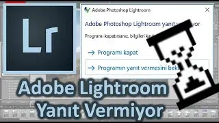 ADOBE LIGHTROOM YANIT VERMIYOR HATASI SORUNU